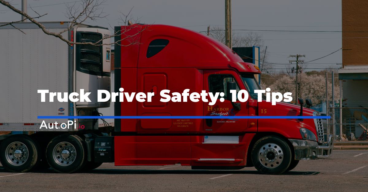 10 Truck Driver Safety Tips