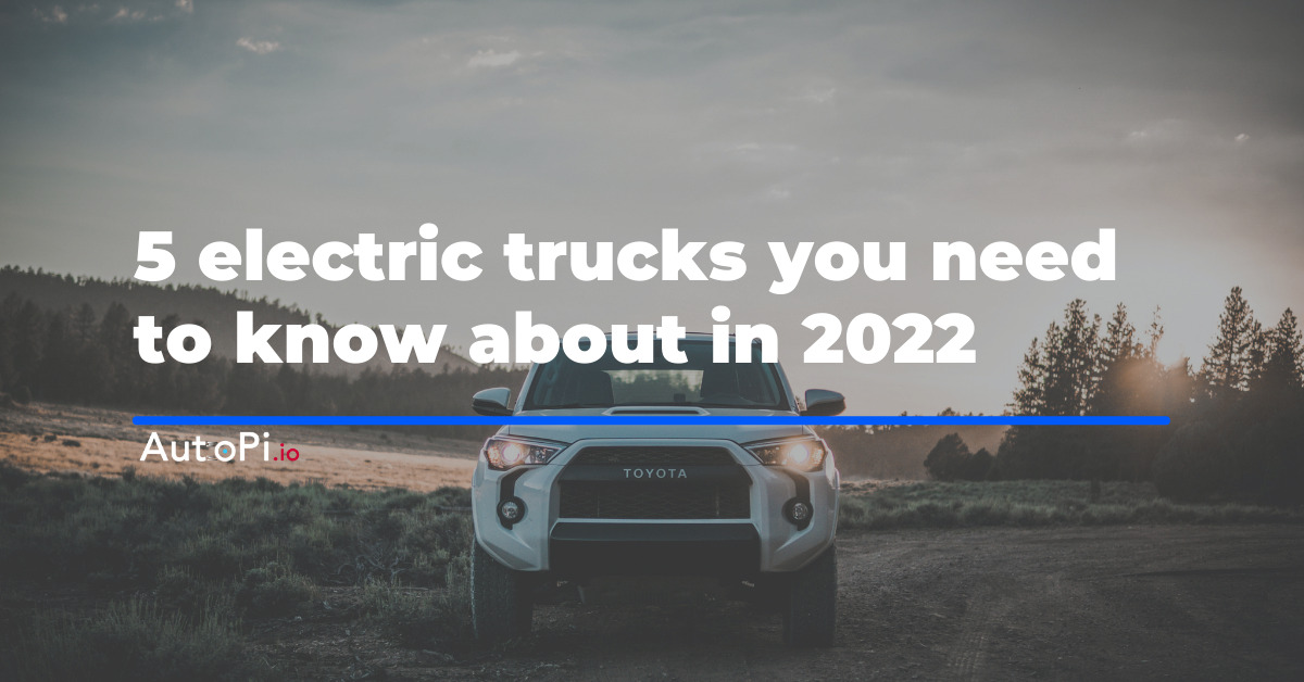 5 Electric Trucks you need to know about in 2022
