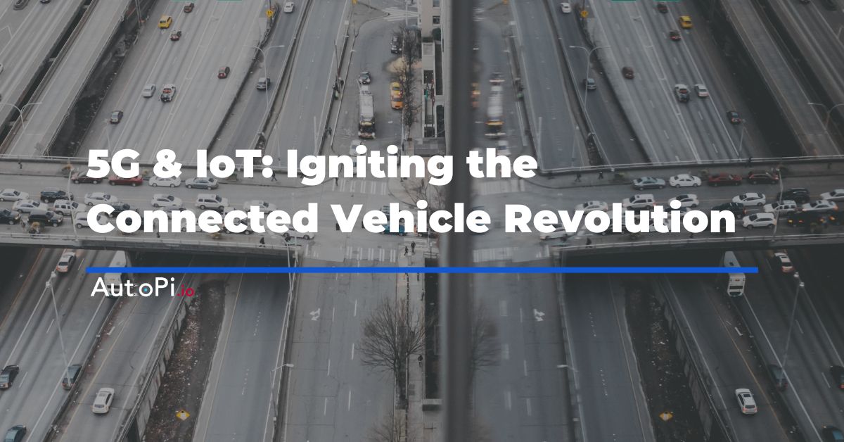 5G & IoT: Igniting the Connected Vehicle Revolution