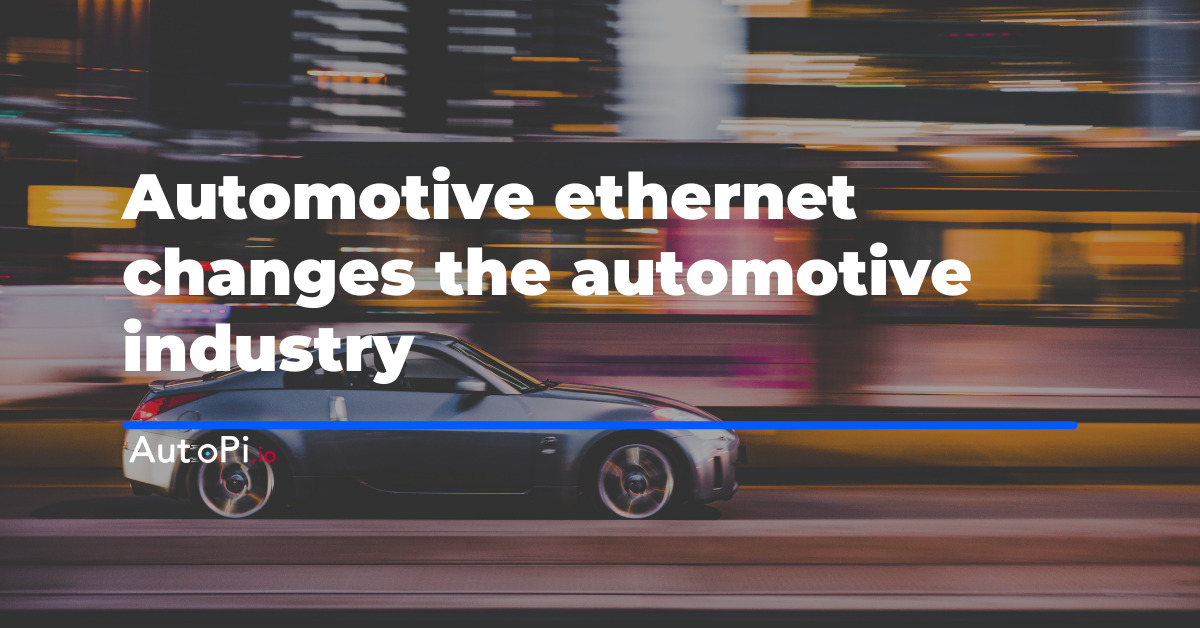 Automotive Ethernet Changes the Automotive Industry