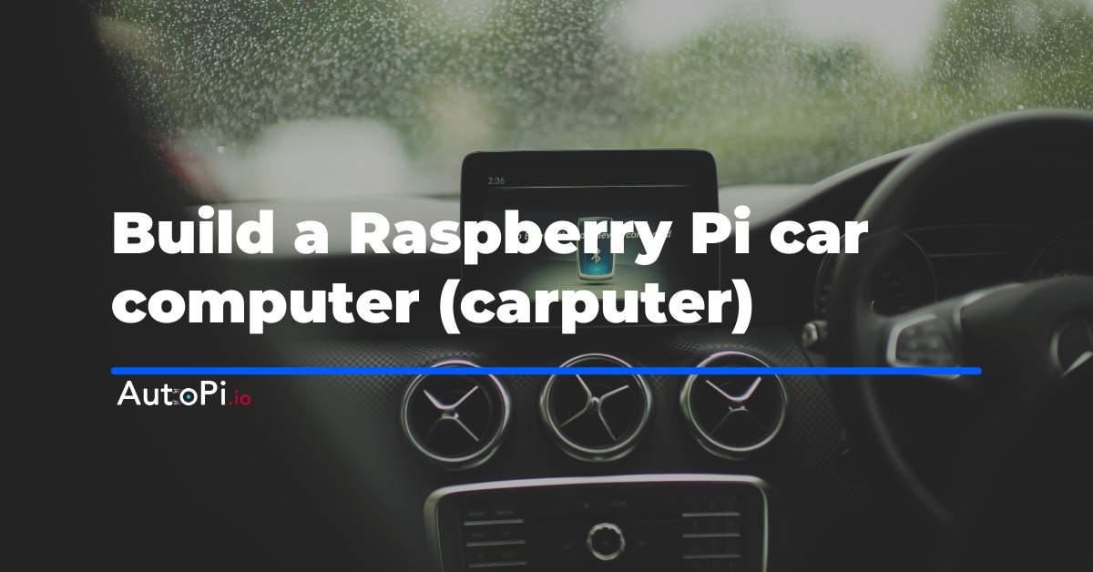 Build a Custom Raspberry Pi Car Computer (Updated 2022)