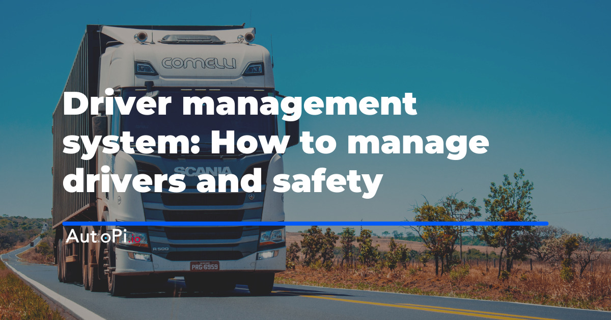 Driver Management System: How to Manage Drivers and Safety