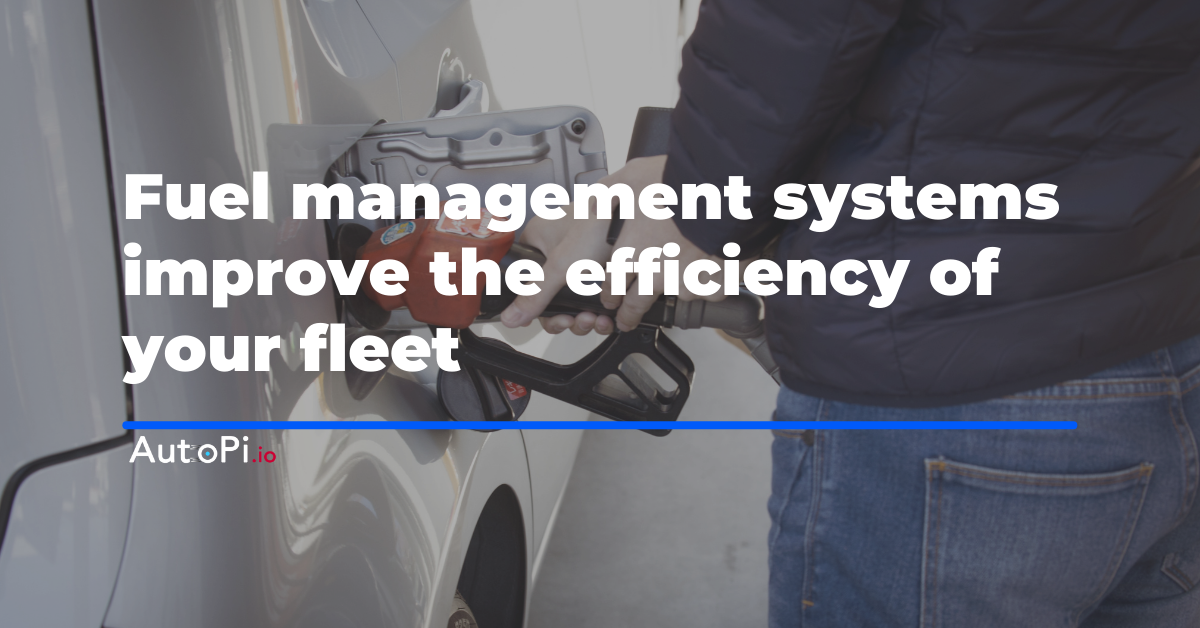 Fuel Management Systems: Improve the Efficiency of Your Fleet
