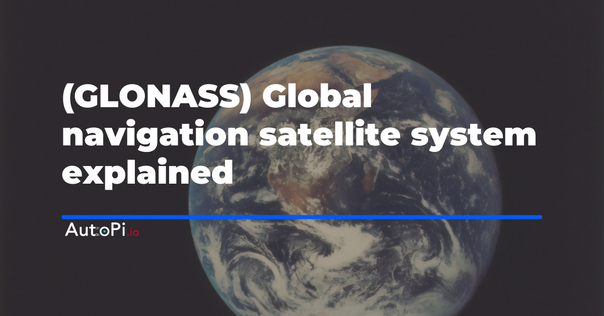 (GLONASS) Global Navigation Satellite System Explained