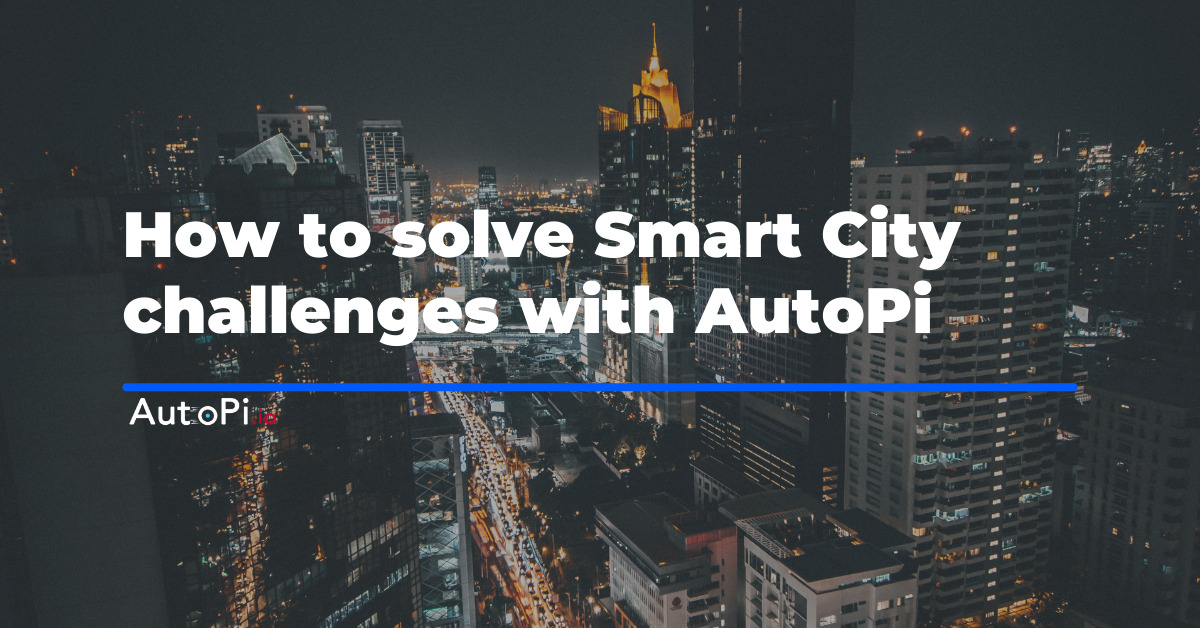 How To Solve Smart City Challenges With AutoPi