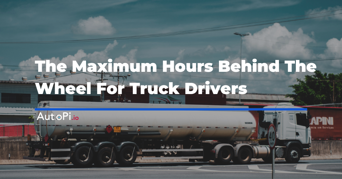 The Maximum Hours Behind The Wheel For Truck Drivers