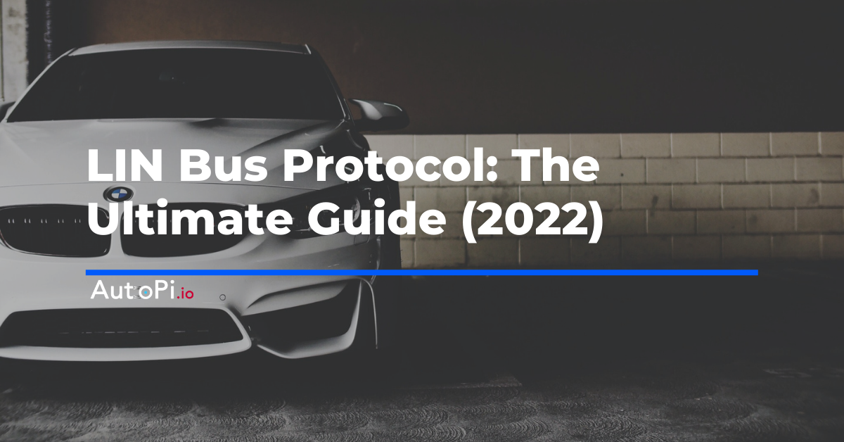 LIN Bus Protocol: The Ultimate Guide (2023)