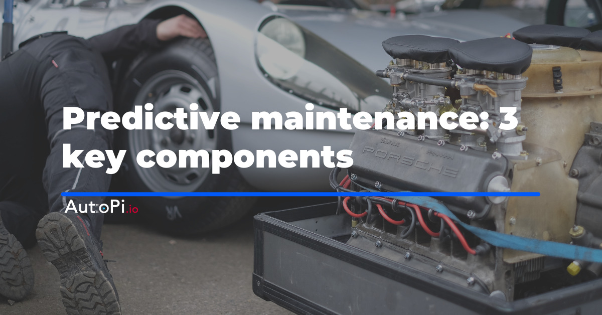Predictive Maintenance: 3 Key Components