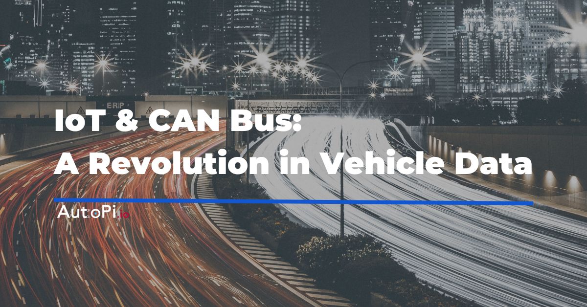 The Power of IoT and CAN Bus: A Revolution in Vehicle Data