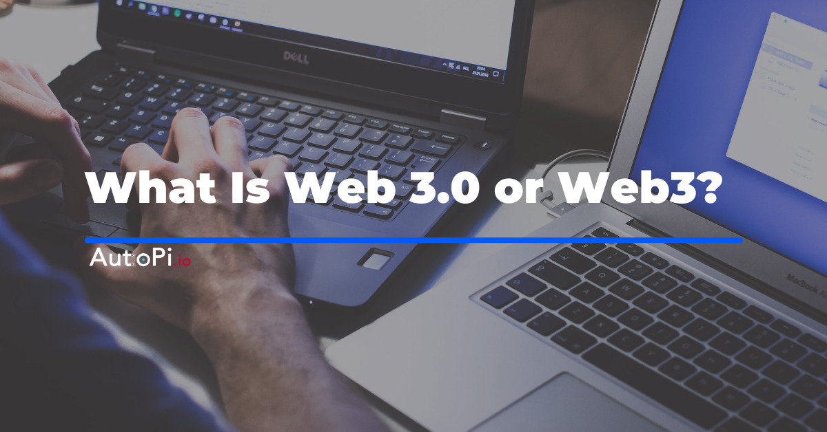 What Is Web 3.0 or Web3?