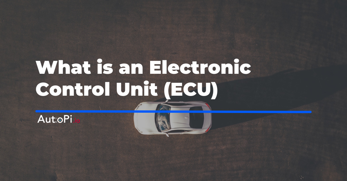 ECU 101 The Ultimate Electronic Control Units Guide